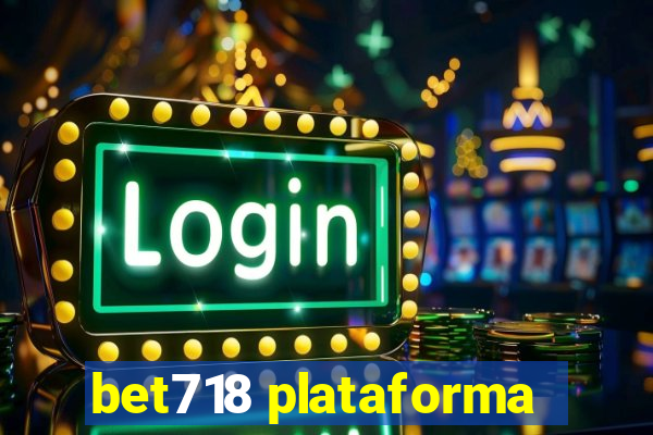 bet718 plataforma